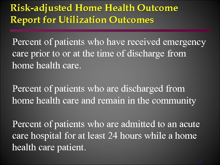 Risk-adjusted Home Health Outcome Report for Utilization Outcomes Percent of patients who have received