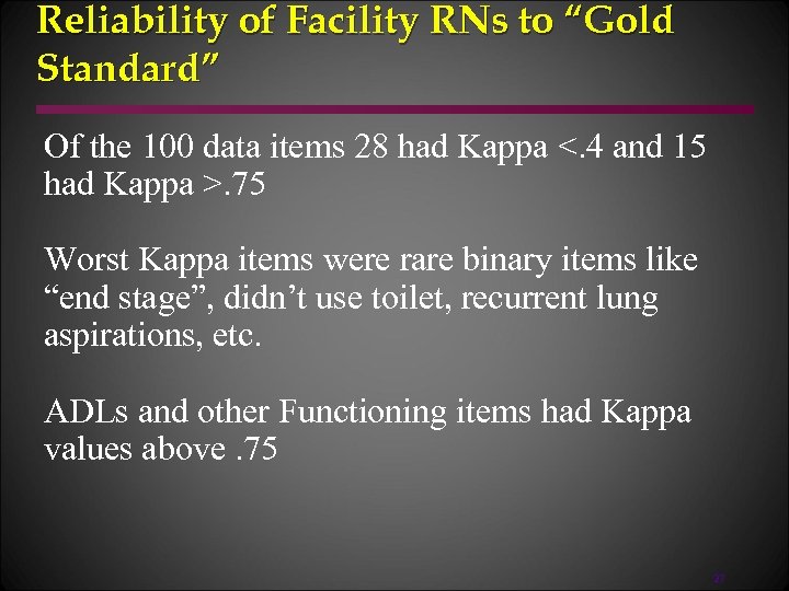 Reliability of Facility RNs to “Gold Standard” Of the 100 data items 28 had