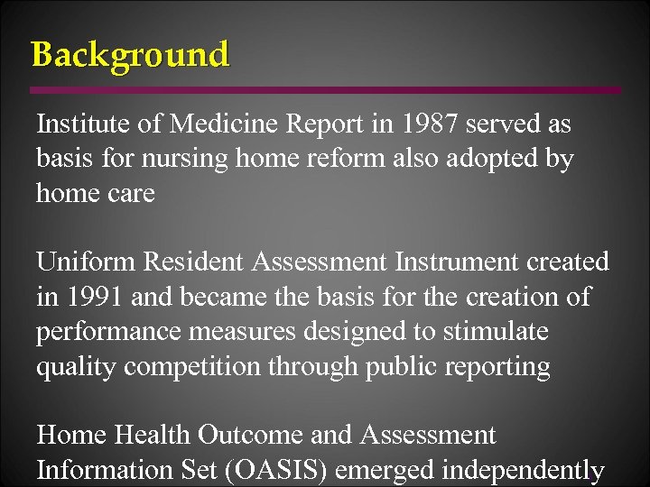 Background Institute of Medicine Report in 1987 served as basis for nursing home reform