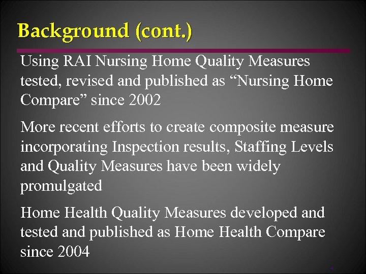 Background (cont. ) Using RAI Nursing Home Quality Measures tested, revised and published as