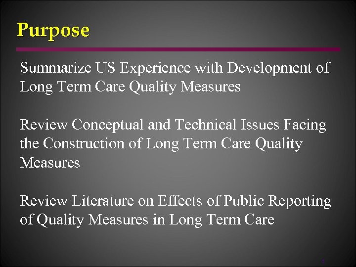 Purpose Summarize US Experience with Development of Long Term Care Quality Measures Review Conceptual