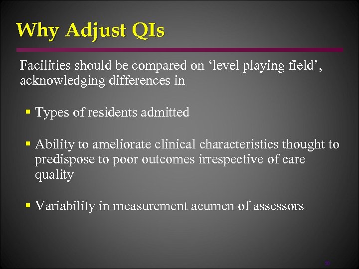 Why Adjust QIs Facilities should be compared on ‘level playing field’, acknowledging differences in