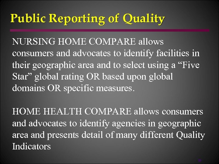 Public Reporting of Quality NURSING HOME COMPARE allows consumers and advocates to identify facilities