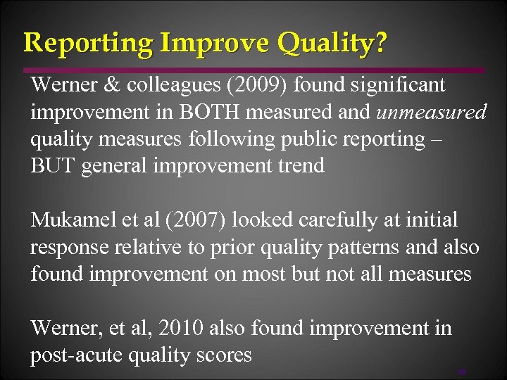 Reporting Improve Quality? Werner & colleagues (2009) found significant improvement in BOTH measured and