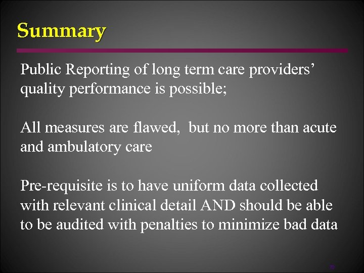 Summary Public Reporting of long term care providers’ quality performance is possible; All measures