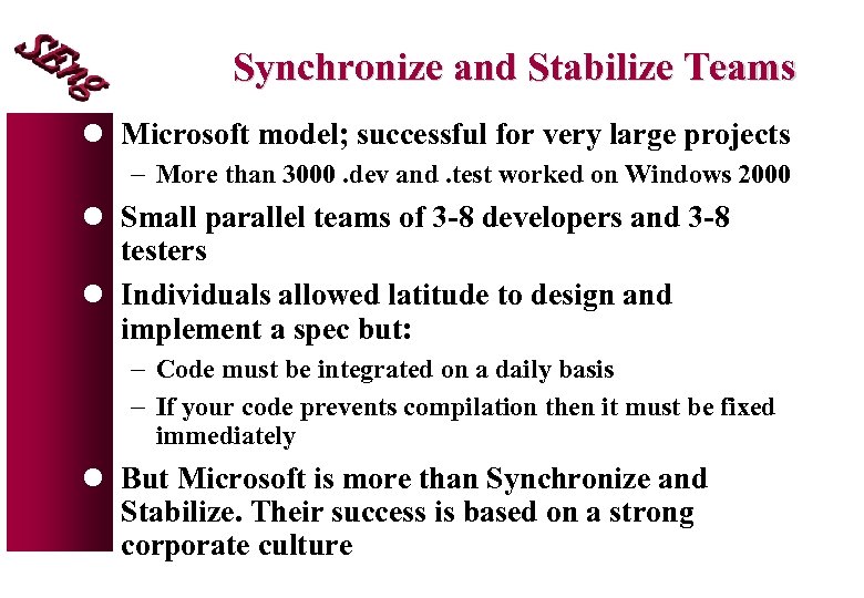 Synchronize and Stabilize Teams l Microsoft model; successful for very large projects - More