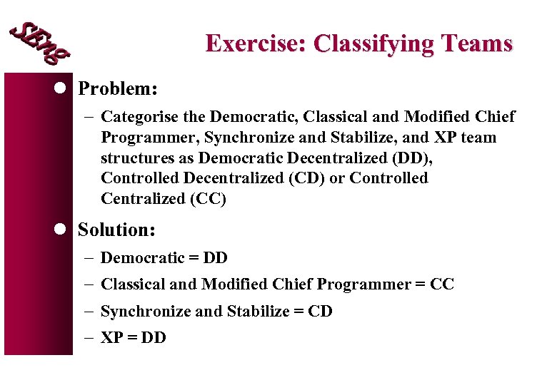 Exercise: Classifying Teams l Problem: - Categorise the Democratic, Classical and Modified Chief Programmer,