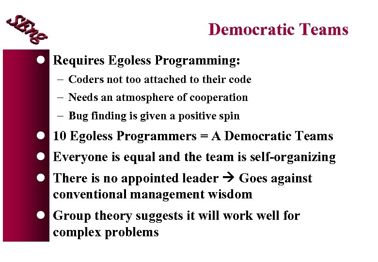 Democratic Teams l Requires Egoless Programming: - Coders not too attached to their code