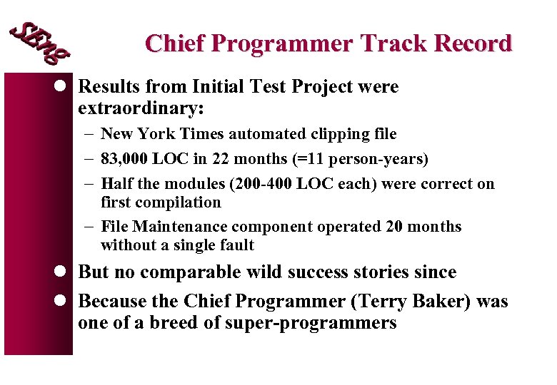 Chief Programmer Track Record l Results from Initial Test Project were extraordinary: - New