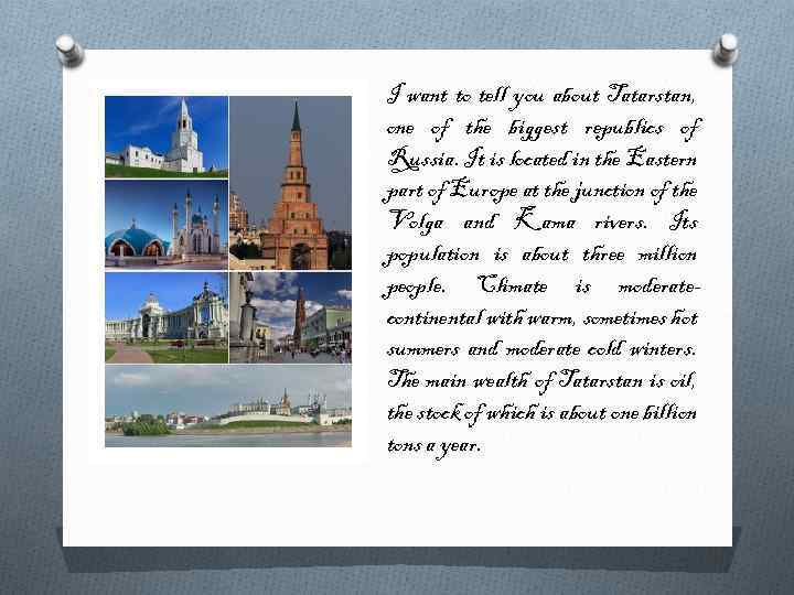 I want to tell you about Tatarstan, one of the biggest republics of Russia.
