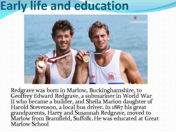 Early life and education Redgrave was born in Marlow, Buckinghamshire, to Geoffrey Edward Redgrave,