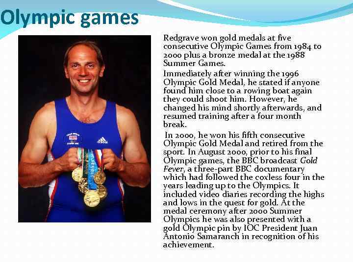 Olympic games Redgrave won gold medals at five consecutive Olympic Games from 1984 to