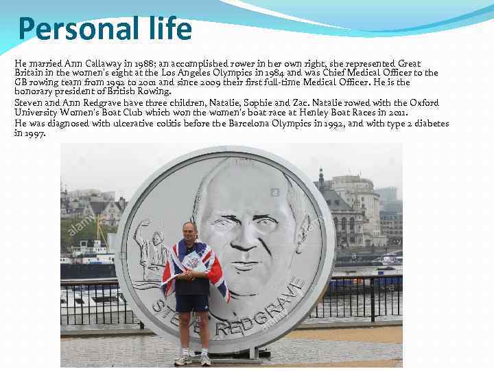 Personal life He married Ann Callaway in 1988; an accomplished rower in her own