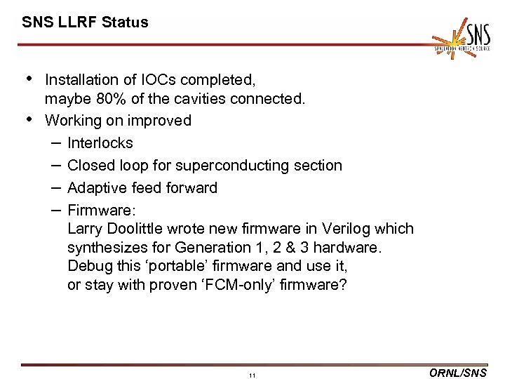 SNS LLRF Status • Installation of IOCs completed, • maybe 80% of the cavities