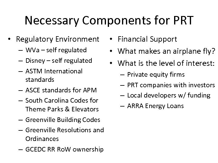 Necessary Components for PRT • Regulatory Environment – WVa – self regulated – Disney