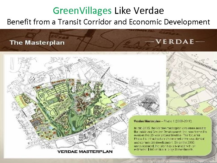 Green. Villages Like Verdae Benefit from a Transit Corridor and Economic Development 