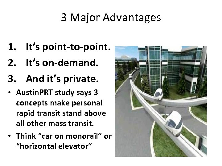 3 Major Advantages 1. It’s point-to-point. 2. It’s on-demand. 3. And it’s private. •