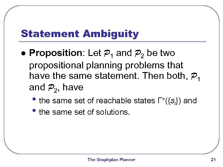 Statement Ambiguity l Proposition: Let P 1 and P 2 be two propositional planning