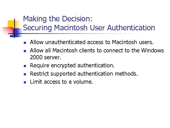 Making the Decision: Securing Macintosh User Authentication n n Allow unauthenticated access to Macintosh