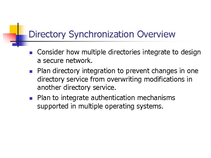 Directory Synchronization Overview n n n Consider how multiple directories integrate to design a
