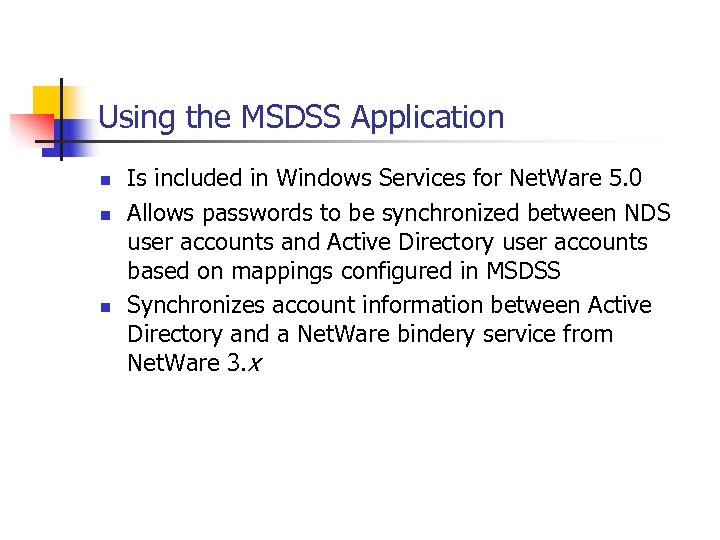 Using the MSDSS Application n Is included in Windows Services for Net. Ware 5.