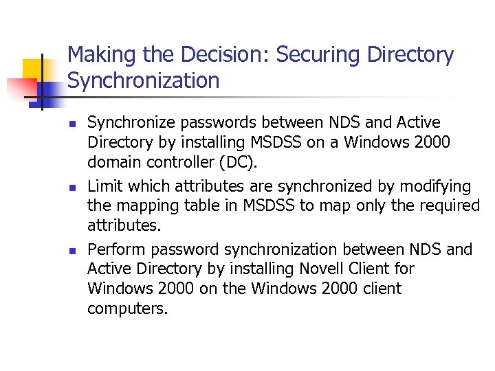 Making the Decision: Securing Directory Synchronization n Synchronize passwords between NDS and Active Directory