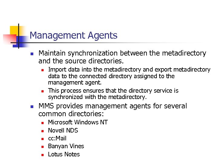 Management Agents n Maintain synchronization between the metadirectory and the source directories. n n