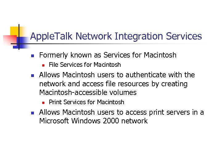 Apple. Talk Network Integration Services n Formerly known as Services for Macintosh n n