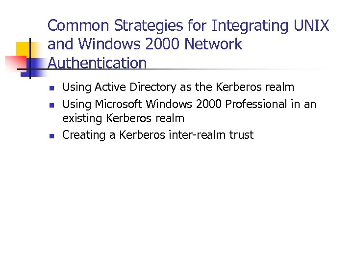 Common Strategies for Integrating UNIX and Windows 2000 Network Authentication n Using Active Directory