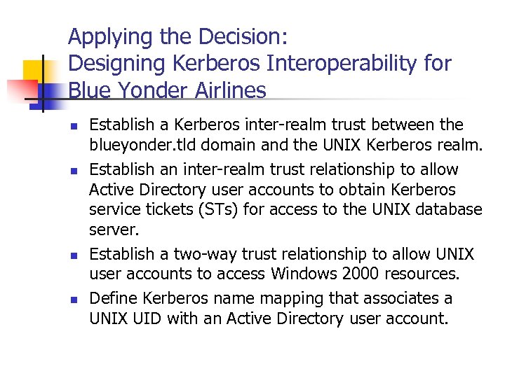Applying the Decision: Designing Kerberos Interoperability for Blue Yonder Airlines n n Establish a