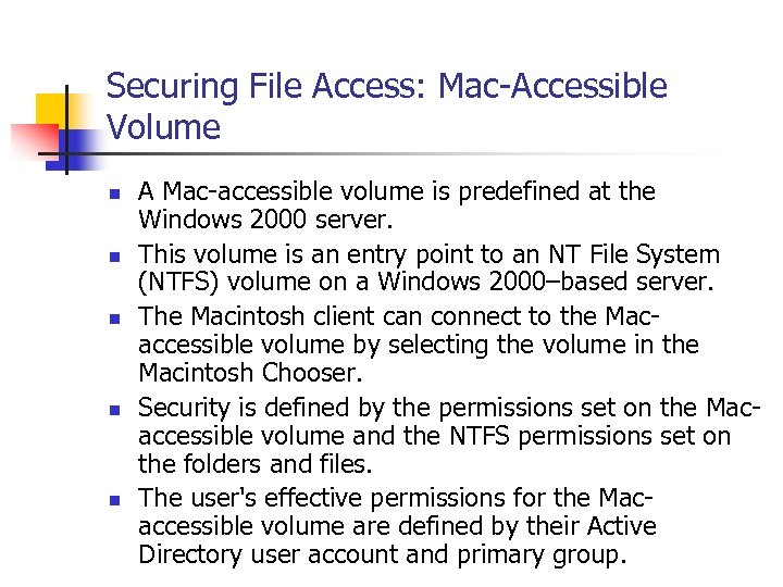 Securing File Access: Mac-Accessible Volume n n n A Mac-accessible volume is predefined at
