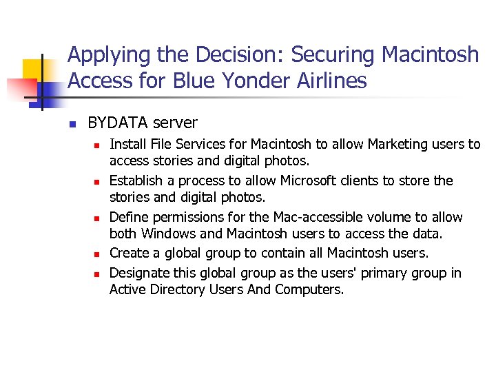 Applying the Decision: Securing Macintosh Access for Blue Yonder Airlines n BYDATA server n