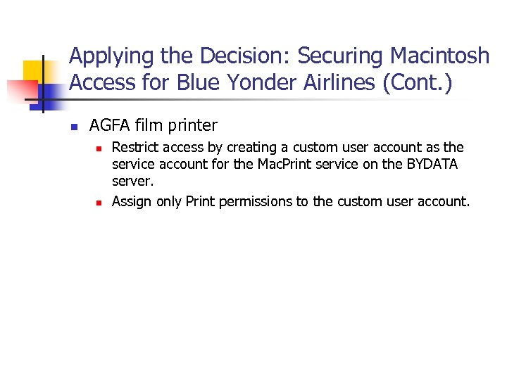 Applying the Decision: Securing Macintosh Access for Blue Yonder Airlines (Cont. ) n AGFA