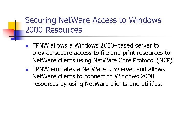 Securing Net. Ware Access to Windows 2000 Resources n n FPNW allows a Windows