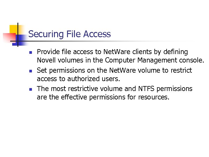 Securing File Access n n n Provide file access to Net. Ware clients by