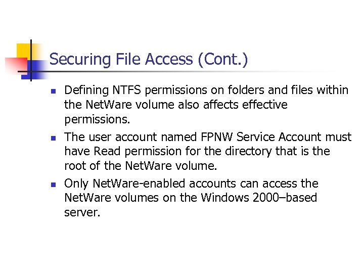 Securing File Access (Cont. ) n n n Defining NTFS permissions on folders and