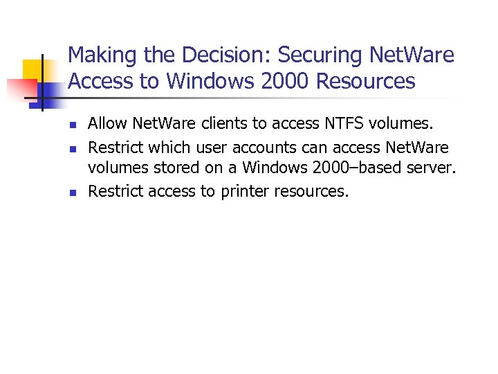 Making the Decision: Securing Net. Ware Access to Windows 2000 Resources n n n