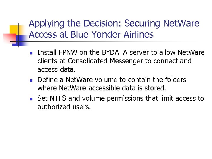 Applying the Decision: Securing Net. Ware Access at Blue Yonder Airlines n n n