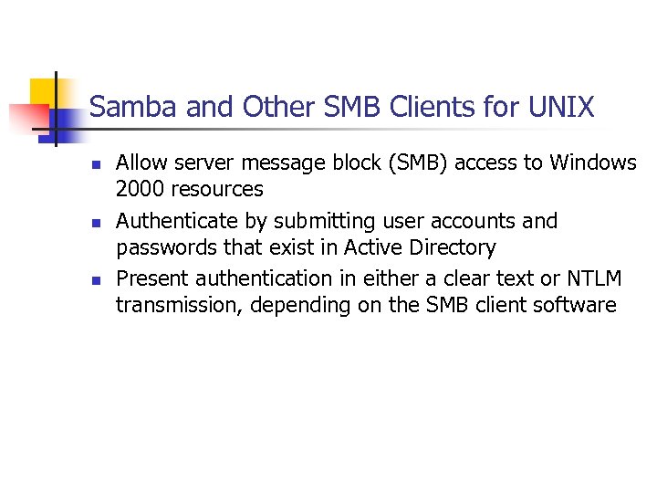 Samba and Other SMB Clients for UNIX n n n Allow server message block