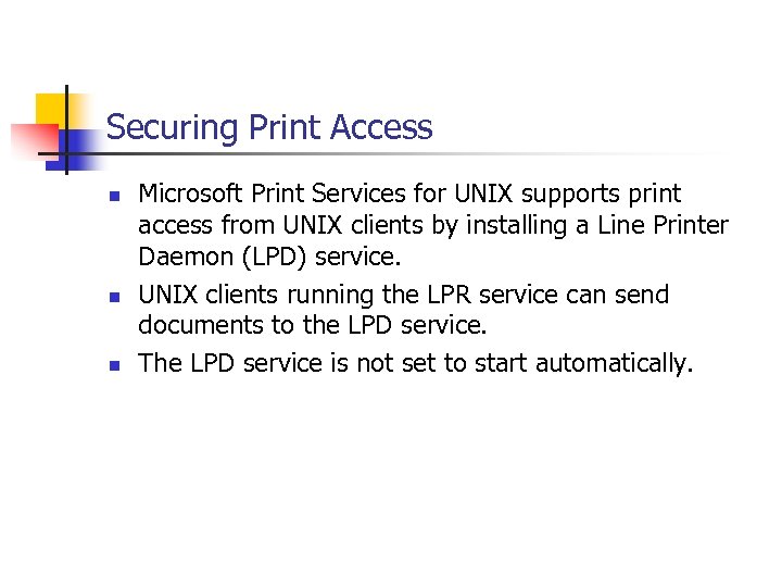 Securing Print Access n n n Microsoft Print Services for UNIX supports print access