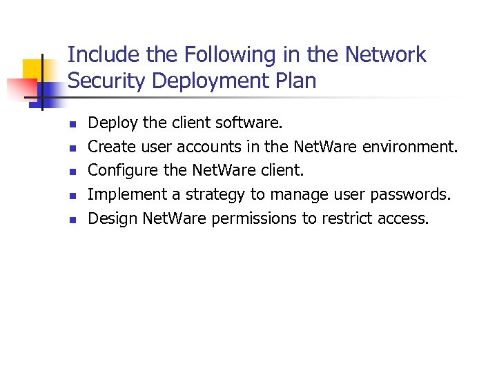 Include the Following in the Network Security Deployment Plan n n Deploy the client