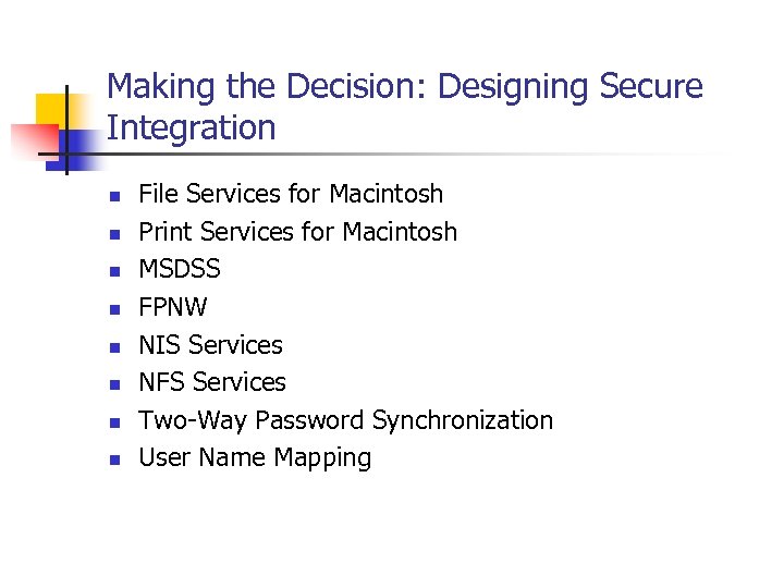 Making the Decision: Designing Secure Integration n n n n File Services for Macintosh