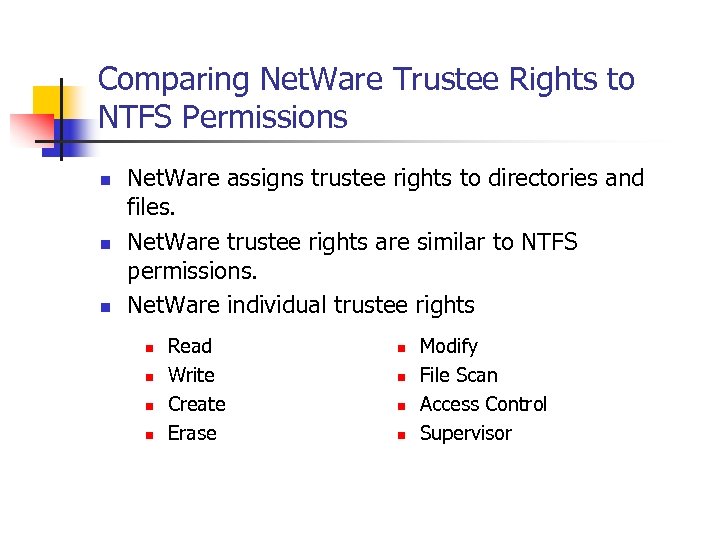 Comparing Net. Ware Trustee Rights to NTFS Permissions n n n Net. Ware assigns