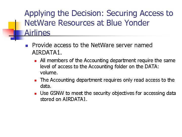 Applying the Decision: Securing Access to Net. Ware Resources at Blue Yonder Airlines n