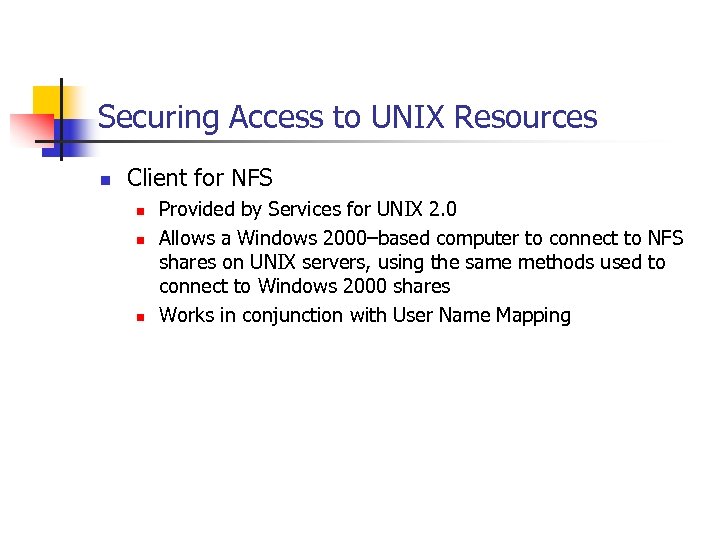 Securing Access to UNIX Resources n Client for NFS n n n Provided by
