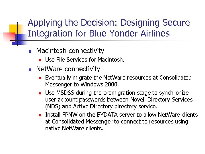 Applying the Decision: Designing Secure Integration for Blue Yonder Airlines n Macintosh connectivity n