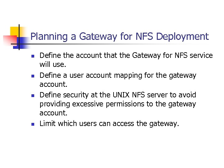 Planning a Gateway for NFS Deployment n n Define the account that the Gateway