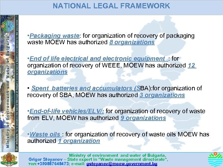 NATIONAL LEGAL FRAMEWORK • Packaging waste: for organization of recovery of packaging waste MOEW