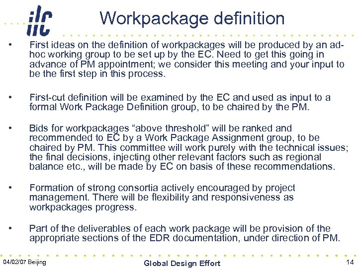 Workpackage definition • First ideas on the definition of workpackages will be produced by