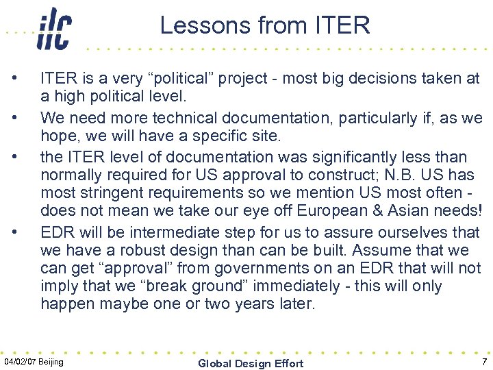 Lessons from ITER • • ITER is a very “political” project - most big